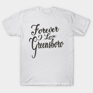 Forever i love Greensboro T-Shirt